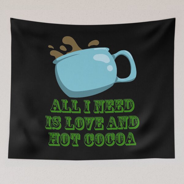 Item preview, All I Need Is Love And Hot Cocoa designed and sold by Uvogin2099.