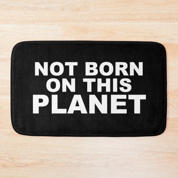 Item preview, Not born on this planet designed and sold by T-poet.