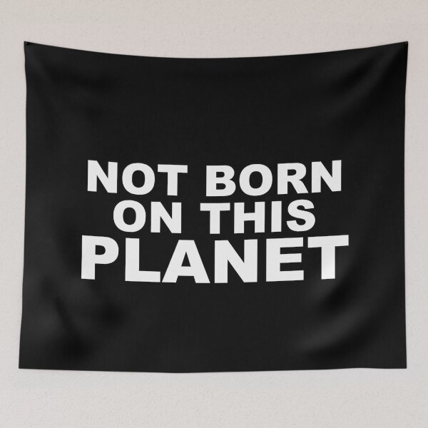 Item preview, Not born on this planet designed and sold by T-poet.