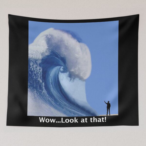 Item preview, Wow...Look at that!  A tidal wave. designed and sold by janraydesigns.