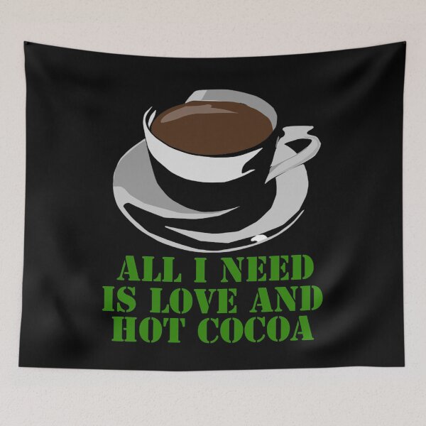 Item preview, All I Need Is Love And Hot Cocoa designed and sold by Uvogin2099.