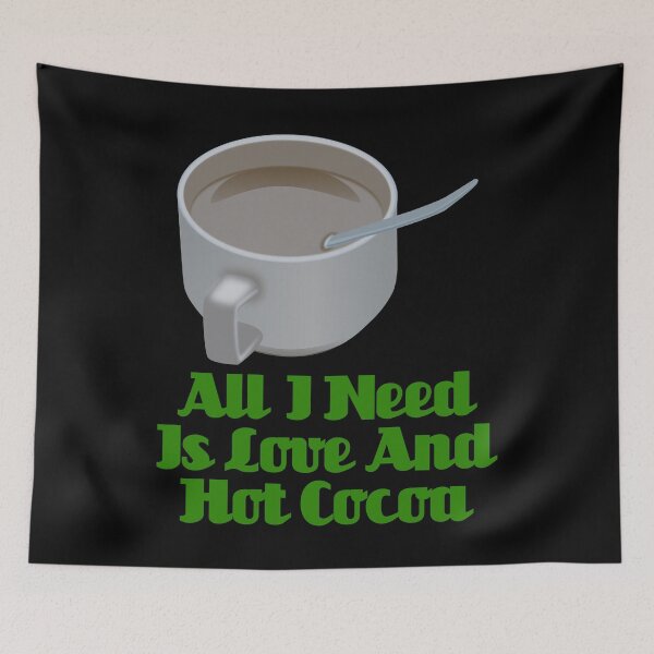 Item preview, All I Need Is Love And Hot Cocoa designed and sold by Uvogin2099.