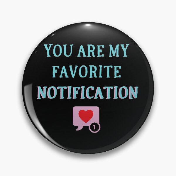 Item preview, You are my favorite notification #2 designed and sold by PopReset.