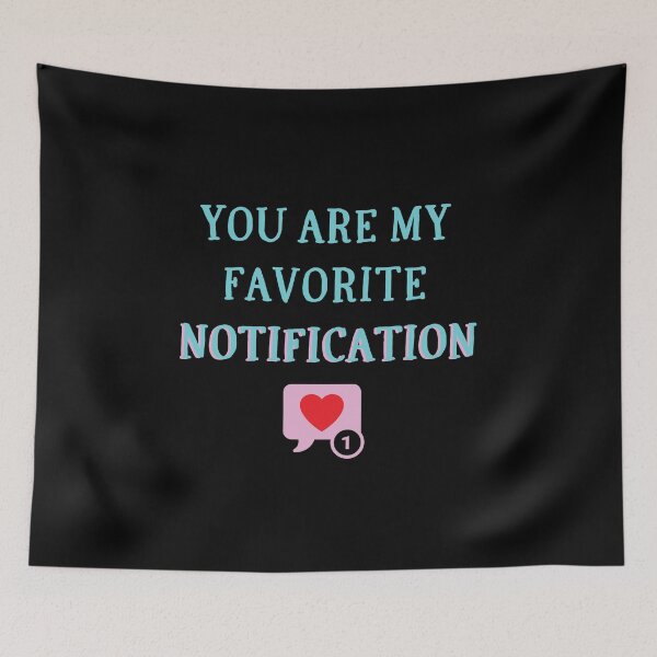 Item preview, You are my favorite notification #2 designed and sold by PopReset.