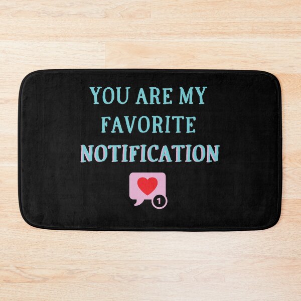 Item preview, You are my favorite notification #2 designed and sold by PopReset.