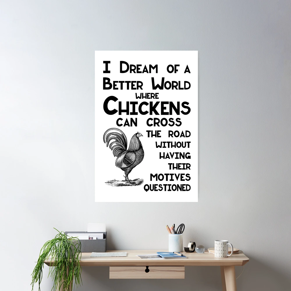 I Dream of a Better World for Chickens Crossing the Road Joke