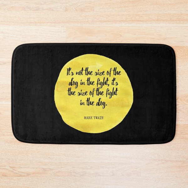 Item preview, Mark Twain - It's not the size of the dog in the fight, it's the size of the fight in the dog. designed and sold by SocraticQuotes.