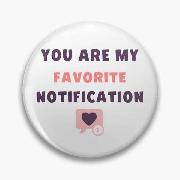 Item preview, You are my favorite notification #3 designed and sold by PopReset.