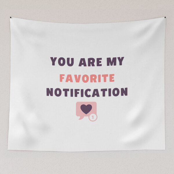 Item preview, You are my favorite notification #3 designed and sold by PopReset.