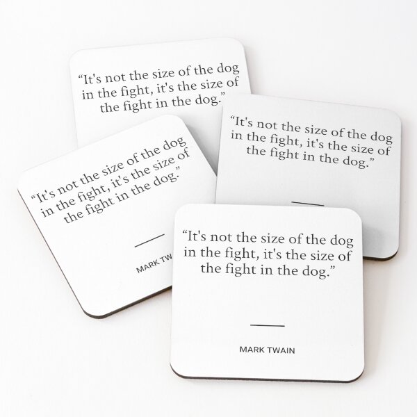 Item preview, Mark Twain - It's not the size of the dog in the fight, it's the size of the fight in the dog. designed and sold by SocraticQuotes.