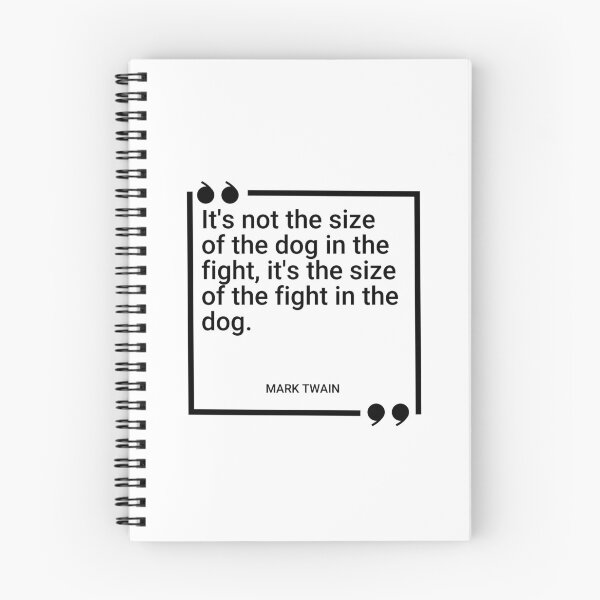 Item preview, Mark Twain - It's not the size of the dog in the fight, it's the size of the fight in the dog. designed and sold by SocraticQuotes.