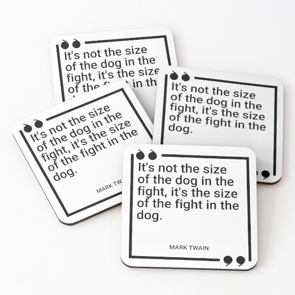 Item preview, Mark Twain - It's not the size of the dog in the fight, it's the size of the fight in the dog. designed and sold by SocraticQuotes.