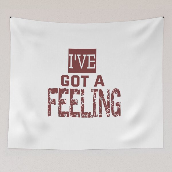 Item preview, I've Got a Feeling designed and sold by QuotesDogma.