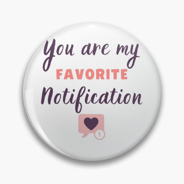 Item preview, You are my favorite notification #4 designed and sold by PopReset.
