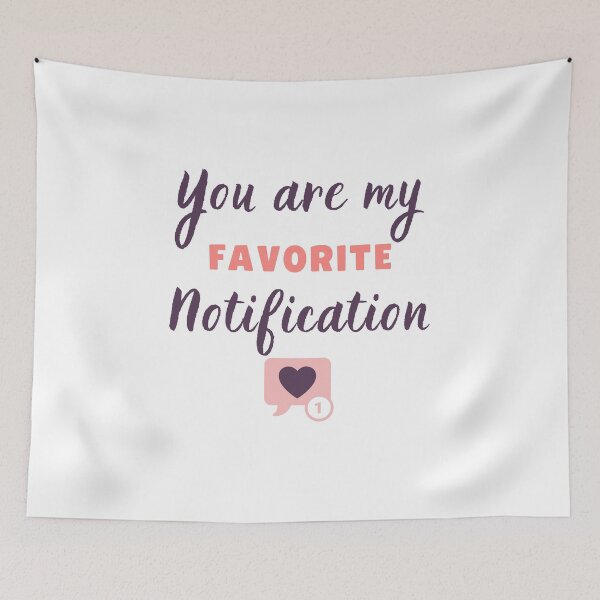 Item preview, You are my favorite notification #4 designed and sold by PopReset.