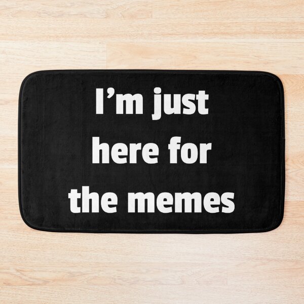 Item preview, I'm just here for the memes designed and sold by GregFromThePeg.