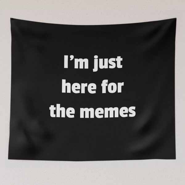 Item preview, I'm just here for the memes designed and sold by GregFromThePeg.