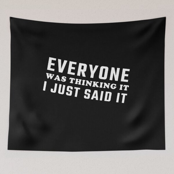 Item preview, Everyone Was Thinking It I Just Said It designed and sold by salem19902.