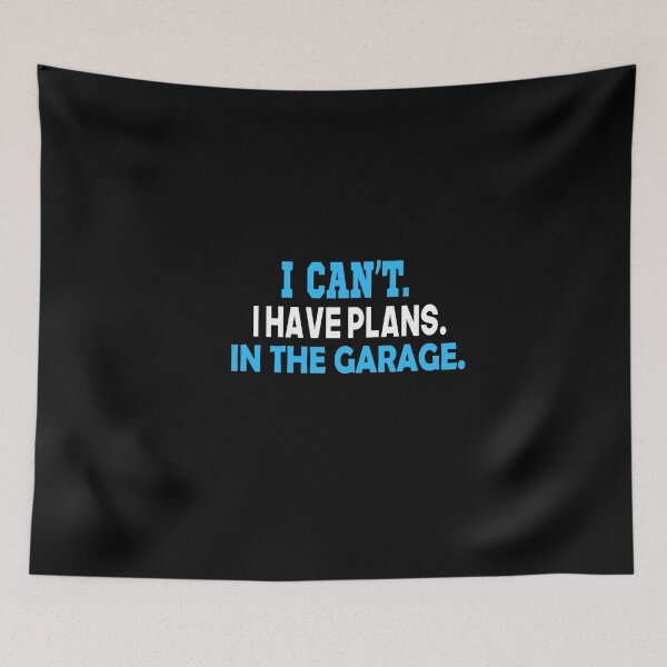 Item preview, i can't i have plans in the garage designed and sold by nowtistore.
