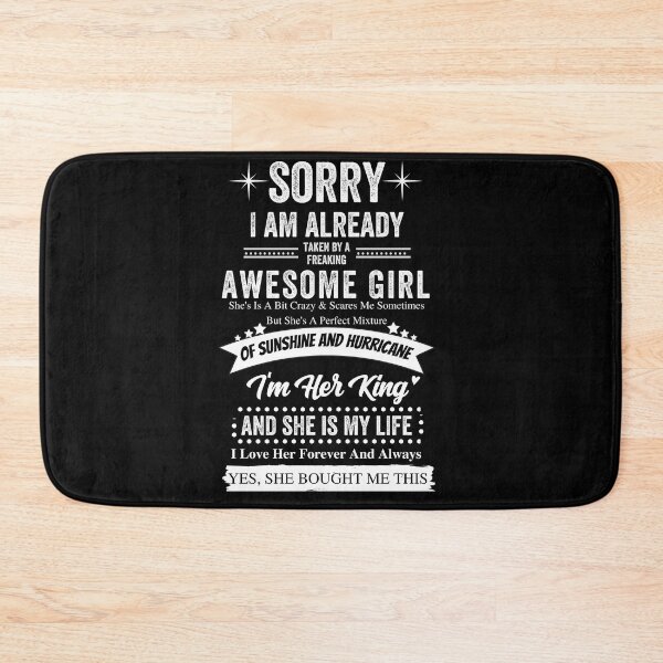 Item preview, SORRY I AM ALREADY TAKEN BY A FREAKING AWESOME GIRL designed and sold by MoMasry.