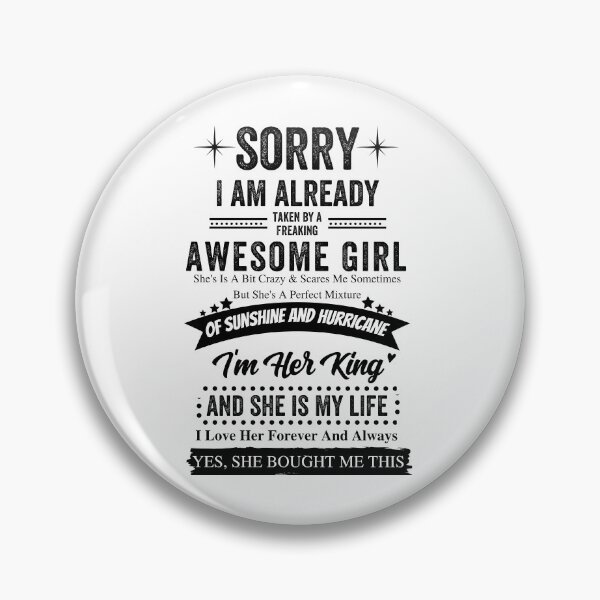 Item preview, SORRY I AM ALREADY TAKEN BY A FREAKING AWESOME GIRL designed and sold by MoMasry.