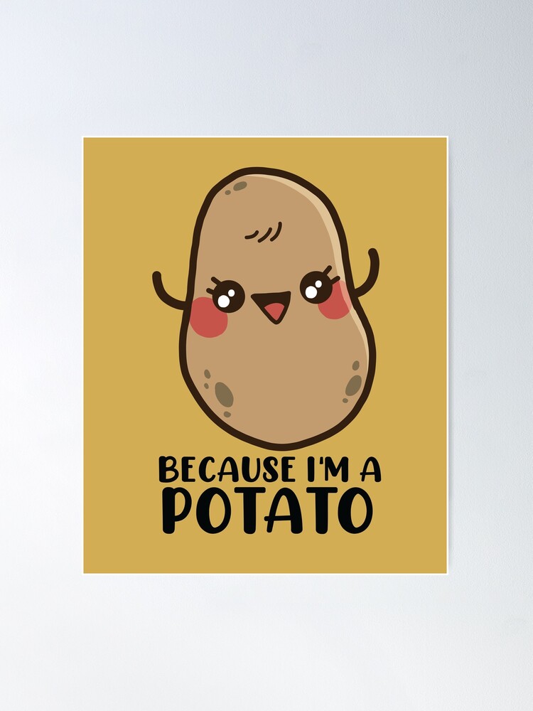 Cute Kawaii Potato Because I'm A Potato, Cute Vegetable Food Gift