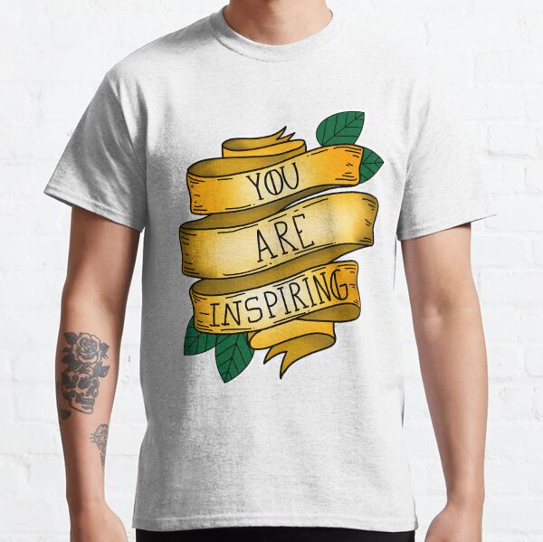 You are inspiring Classic T-Shirt