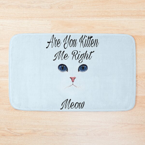 Item preview,  Cute are you kitten me right meow shirt's, cute are you kitten me right meow phone cases, cute are you kitten me right meow mug, cute kitten art dress , cut kitten art masks  designed and sold by Poussyarts.