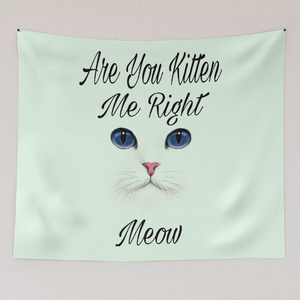 Item preview,  Cute are you kitten me right meow shirt's, cute are you kitten me right meow phone cases, cute are you kitten me right meow mug, cute kitten art dress , cut kitten art masks  designed and sold by Poussyarts.