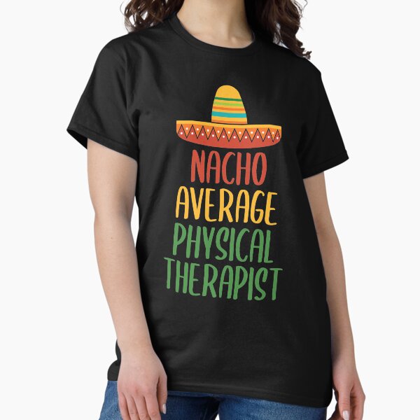 Item preview, Nacho Average Physical Therapist designed and sold by livegood.
