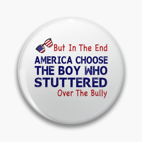 Item preview, But In The End, America Chose The Boy Who Stuttered Over the Bully designed and sold by TiffannyUKZ.