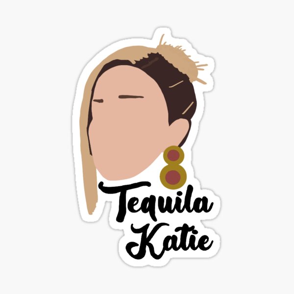 "Tequila Katie" Sticker for Sale by 8ccar0lin4 Redbubble