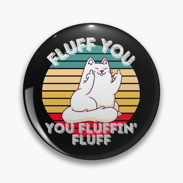 Artikelvorschau, Fluff You, You Fluffin 'Fluff | Mittelfinger Katze | Lustige Katze entworfen und verkauft von DevlynnDesigns.