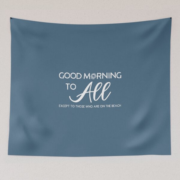 Item preview, Good morning to All except those who are on the beach, sarcastic text, gift for him, beach lovers, Florida envious designed and sold by HerHim-beyond.