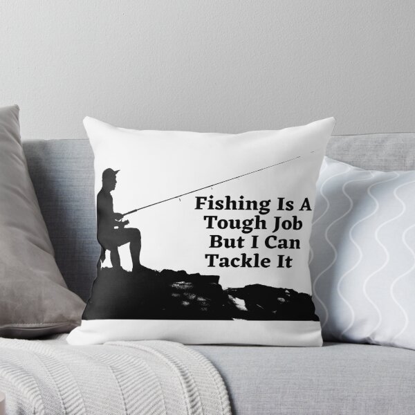 Item preview, Fishing Is A Tough Job But I Can Tackle It designed and sold by LiveStores.