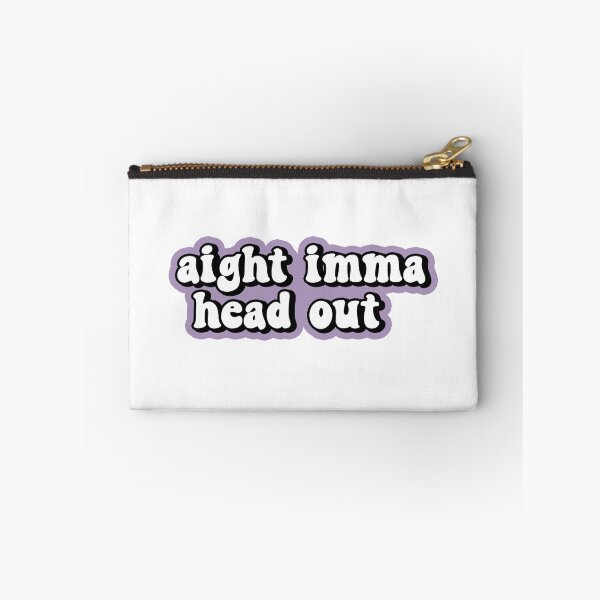 Item preview, Aight Imma Head Out designed and sold by allysmar.