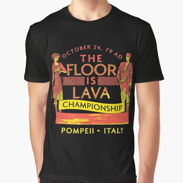 Pompeii Floor Is Lava Championship Graphic T-Shirt
