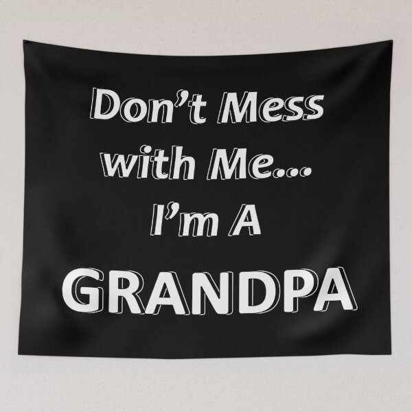 Item preview, Don't Mess with Me I'm a Grandpa designed and sold by JWIZZY.