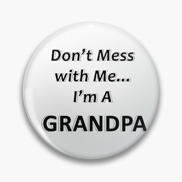 Item preview, Don't Mess with Me I'm a Grandpa designed and sold by JWIZZY.