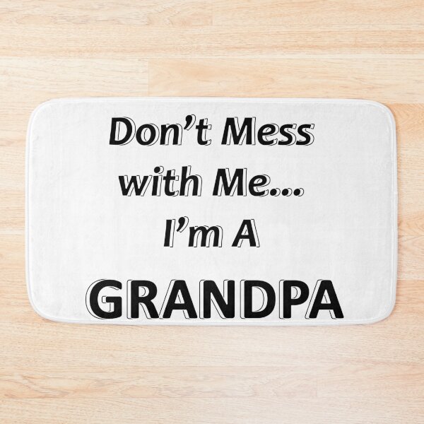 Item preview, Don't Mess with Me I'm a Grandpa designed and sold by JWIZZY.