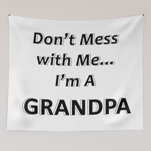 Item preview, Don't Mess with Me I'm a Grandpa designed and sold by JWIZZY.