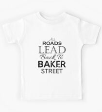 All Roads Lead Back To Baker Street Kids Tee