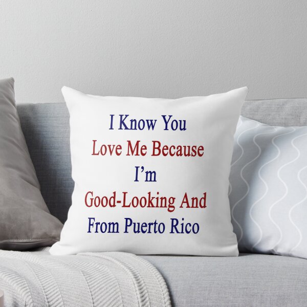Artikelvorschau, Ich weiß, du liebst mich, weil ich gut aussehe und aus Puerto Rico entworfen und verkauft von supernova23.