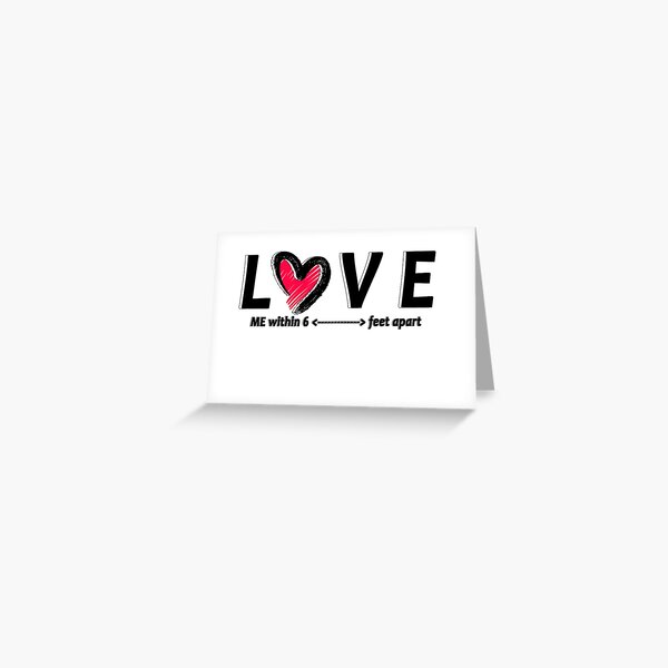 Love Me Within 6 Feet Apart Greeting Card