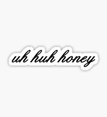Uh Huh Honey (Black) Sticker