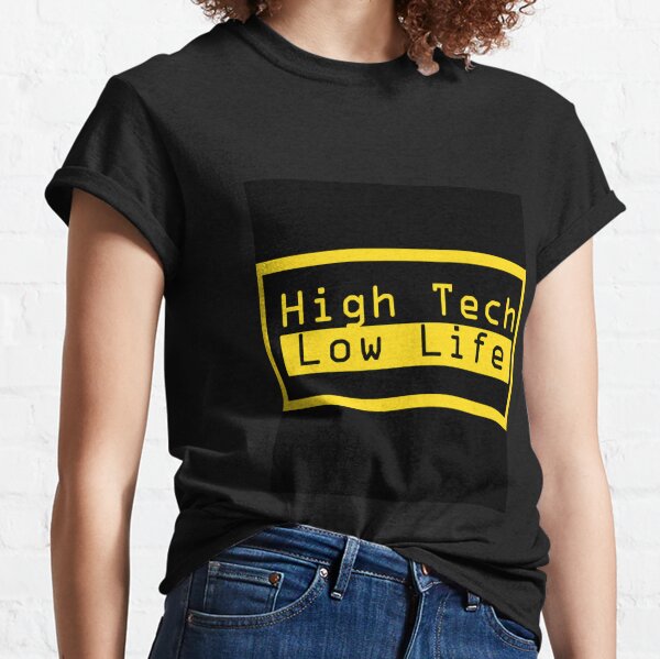 high tech low life gifts merchandise redbubble redbubble