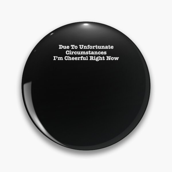 Item preview, Due To Unfortunate Circumstances Im Cheerful Sarcastic Gift designed and sold by shirleyfinley.