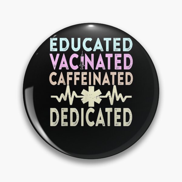 Item preview, Educated Vaccinated Caffeinated Dedicated Funny Gift Nurse designed and sold by shirleyfinley.