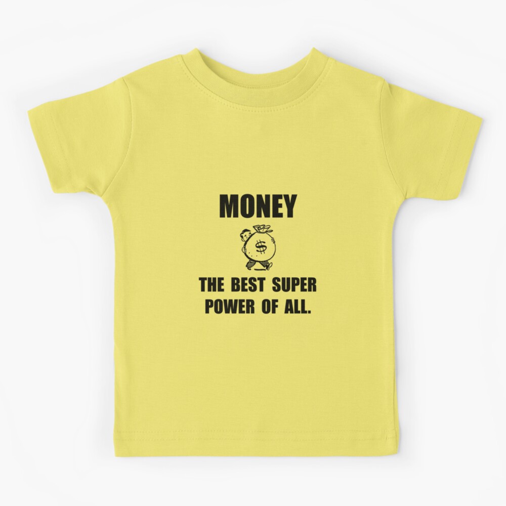 Money : The Best Superpower T-shirt