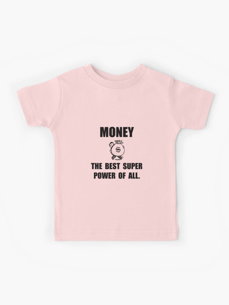 Money : The Best Superpower T-shirt